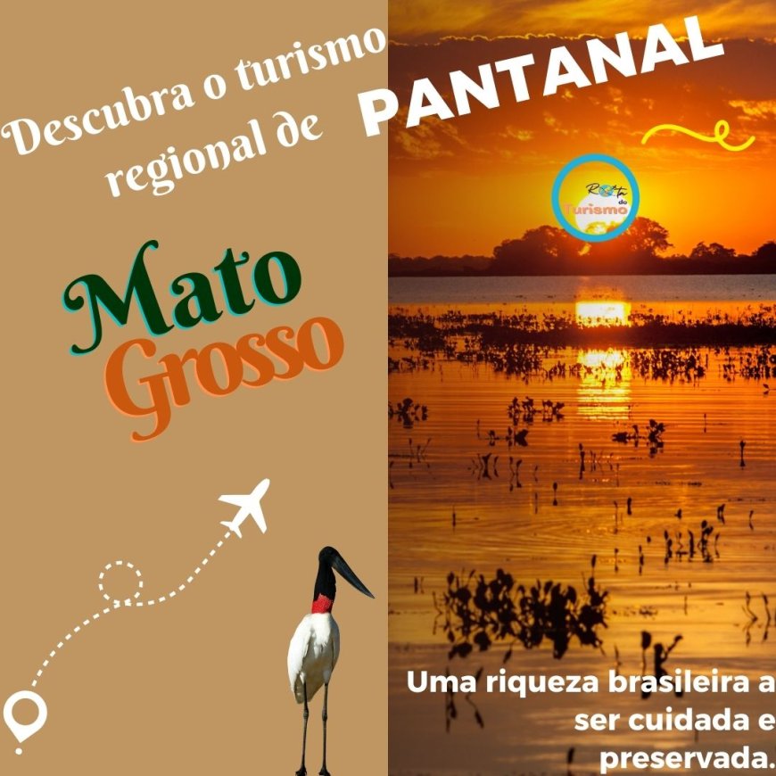 MATO GROSSO TEM 15 REGIÕES TURÍSTICAS PARA VOCÊ CONHECER