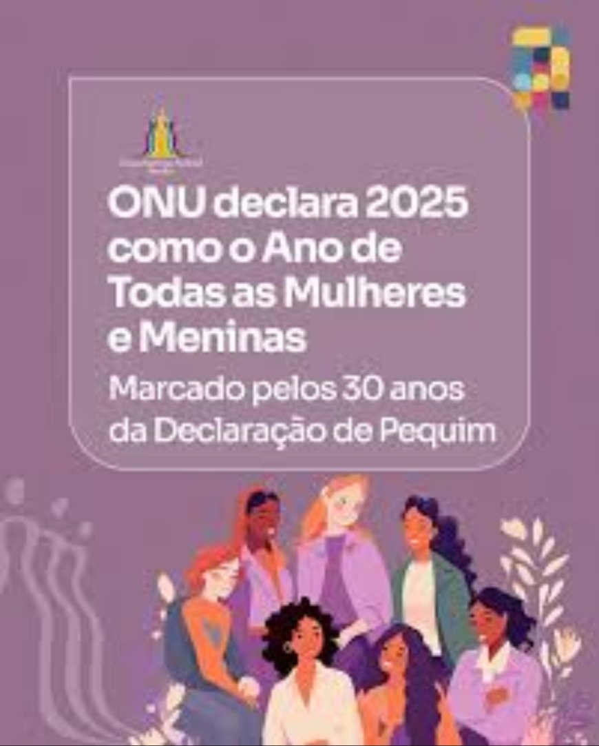 Dia Internacional da Mulher 2025 – para TODAS as mulheres e meninas: direitos, igualdade e empoderamento