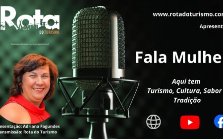 Fala Mulher, aqui tem turismo, cultura, sabor e tradição