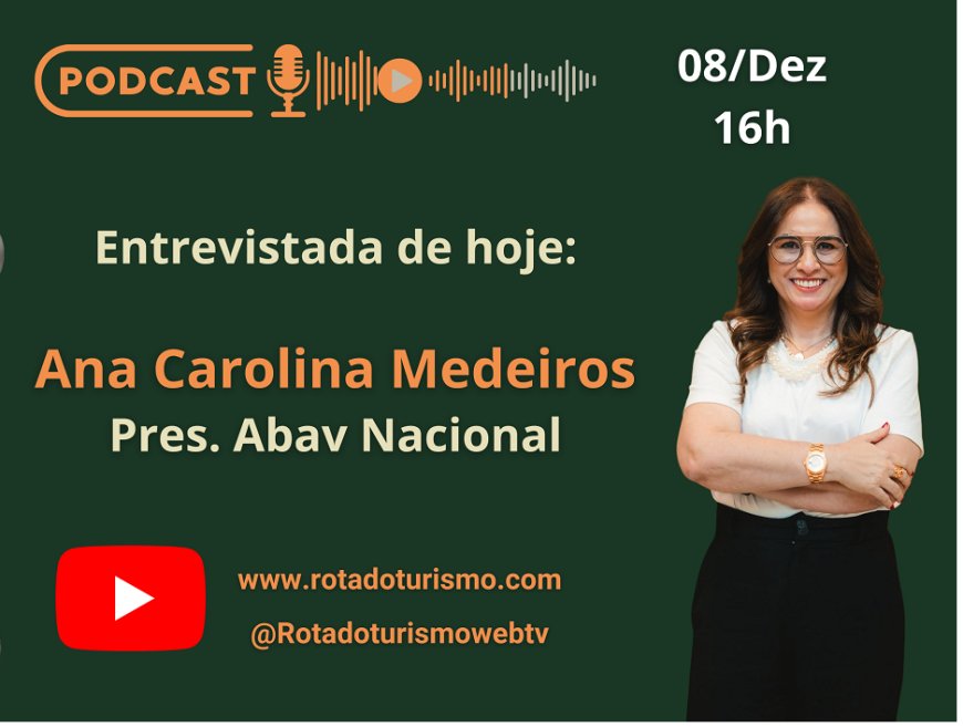 Ana Carolina Medeiros, presidente da ABAV Nacional, é a entrevista de hoje, às 16h na Rota do Turismo