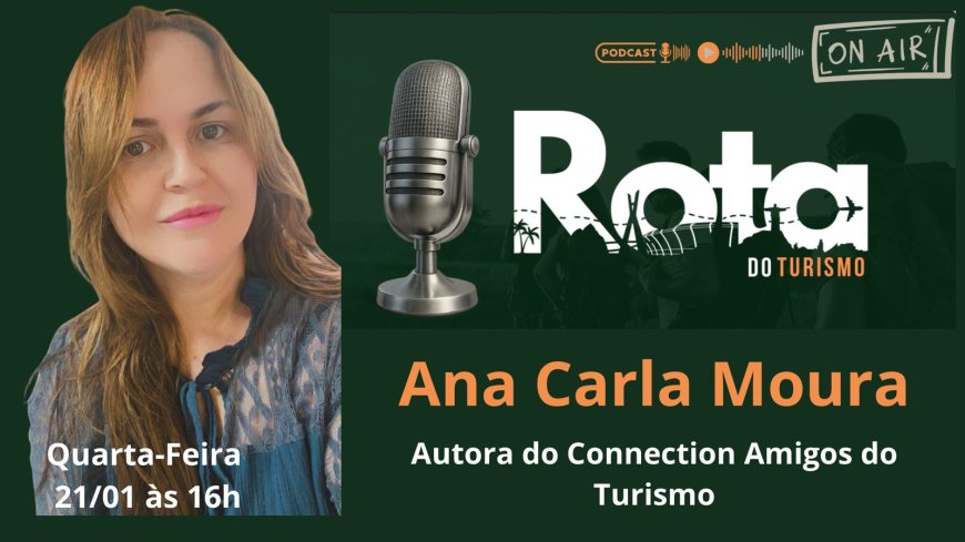 Conexão e união dos profissionais de turismo é a proposta de Ana Carla Moura
